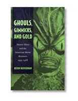 Ghouls, Gimmicks, and Gold: Horror Films and the American Movie Business, 1953â€“1968