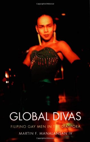 Global Divas: Filipino Gay Men in the Diaspora (Perverse Modernities: A Series Edited by Jack Halberstam and Lisa Lowe)