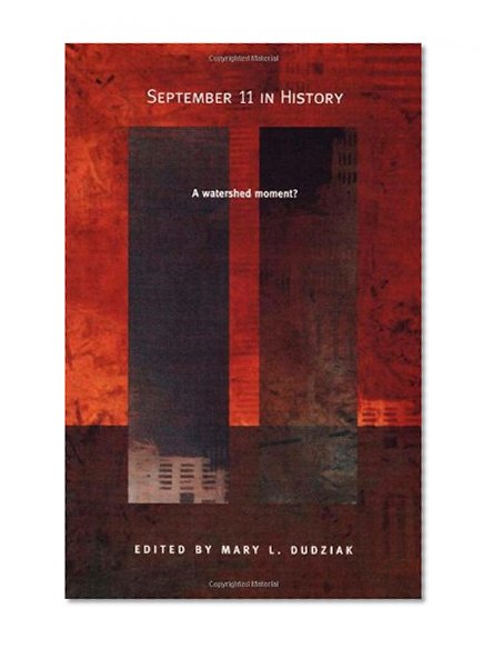 September 11 in History: A Watershed Moment? (American Encounters/Global Interactions)