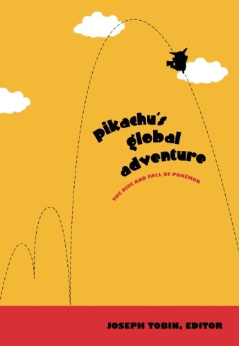 Pikachu's Global Adventure: The Rise and Fall of Pokémon