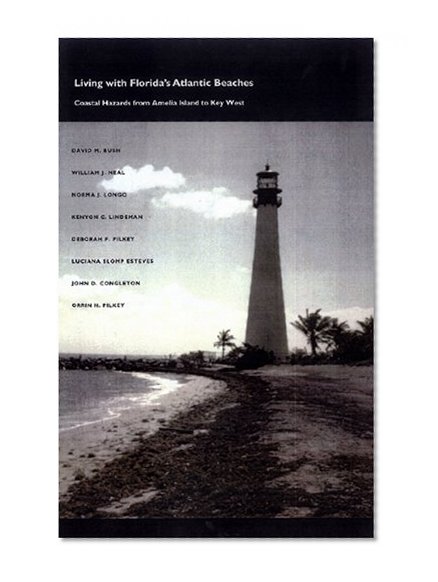 Living with Florida's Atlantic Beaches: Coastal Hazards from Amelia Island to Key West (Living with the Shore)