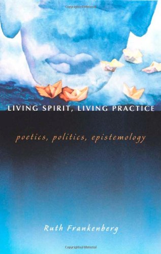 Living Spirit, Living Practice: Poetics, Politics, Epistemology