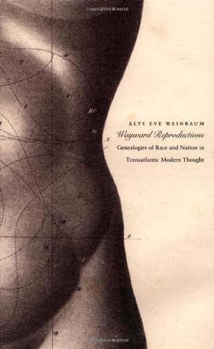 Wayward Reproductions: Genealogies of Race and Nation in Transatlantic Modern Thought (Next Wave: New Directions in Women's Studies)