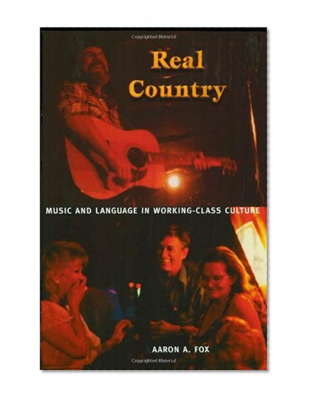 Book Cover Real Country: Music and Language in Working-Class Culture