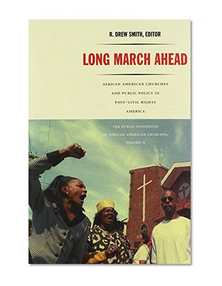 Long March Ahead: African American Churches and Public Policy in Post-Civil Rights America (Public Influences of African American Churches)