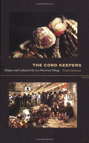 The Cord Keepers: Khipus and Cultural Life in a Peruvian Village (Latin America Otherwise)