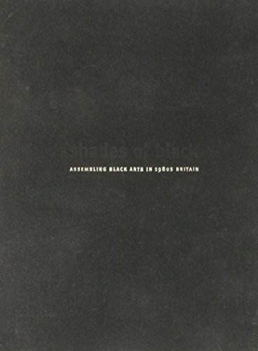 Shades of Black: Assembling Black Arts in 1980s Britain (John Hope Franklin Center Book S)