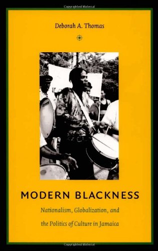 Modern Blackness: Nationalism, Globalization, and the Politics of Culture in Jamaica (Latin America Otherwise)