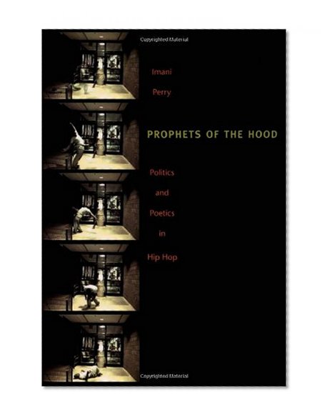 Prophets of the Hood: Politics and Poetics in Hip Hop