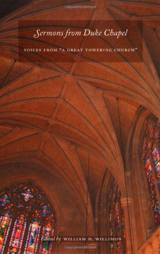 Sermons from Duke Chapel: Voices from â€œA Great Towering Churchâ€