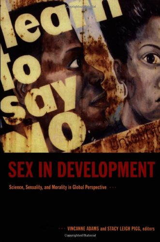 Sex in Development: Science, Sexuality, and Morality in Global Perspective