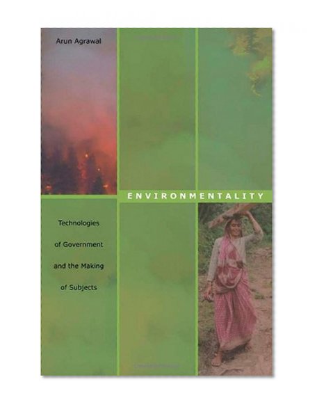 Environmentality: Technologies of Government and the Making of Subjects (New Ecologies for the Twenty-First Century)