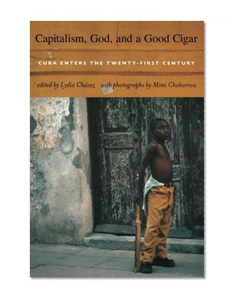 Capitalism, God, and a Good Cigar: Cuba Enters the Twenty-first Century