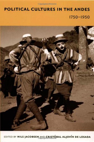 Political Cultures in the Andes, 1750-1950 (Latin America Otherwise)