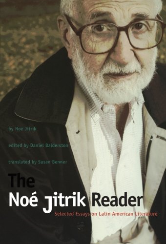 The NoÃ© Jitrik Reader: Selected Essays on Latin American Literature (Latin America in Translation)