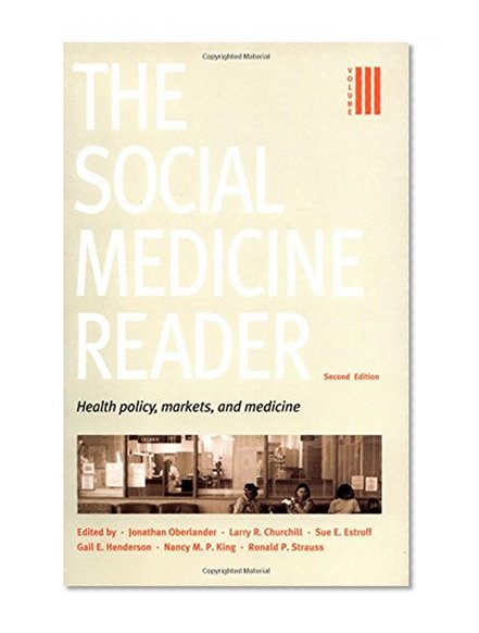 The Social Medicine Reader, Second Edition: Vol. 3: Health Policy, Markets, and Medicine