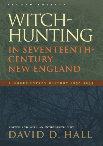 Witch-Hunting in Seventeenth-Century New England: A Documentary History 1638–1693, Second Edition