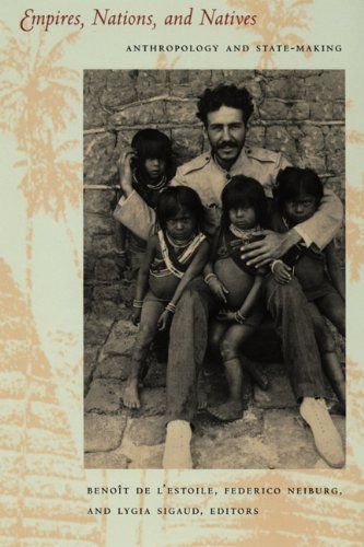 Empires, Nations, and Natives: Anthropology and State-Making