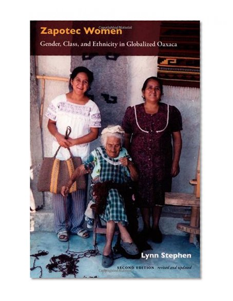 Zapotec Women: Gender, Class, and Ethnicity in Globalized Oaxaca