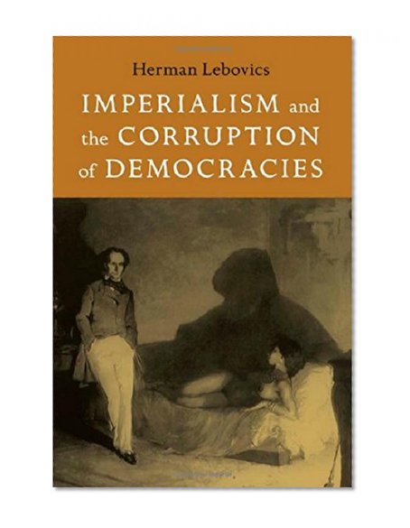 Imperialism and the Corruption of Democracies (Radical Perspectives)