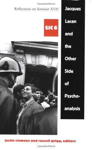 Jacques Lacan and the Other Side of Psychoanalysis: Reflections on Seminar XVII  [Series:  SIC 6]