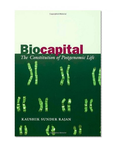 Biocapital: The Constitution of Postgenomic Life