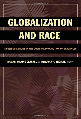 Globalization and Race: Transformations in the Cultural Production of Blackness