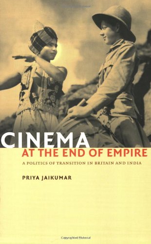Cinema at the End of Empire: A Politics of Transition in Britain and India