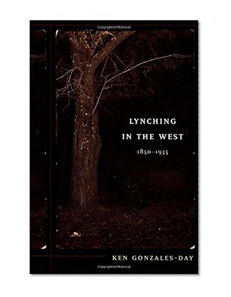 Lynching in the West: 1850â€“1935 (a John Hope Franklin Center Book)