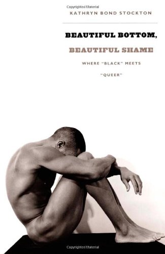 Beautiful Bottom, Beautiful Shame: Where â€œBlackâ€ Meets â€œQueerâ€ (Series Q)