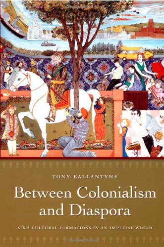 Between Colonialism and Diaspora: Sikh Cultural Formations in an Imperial World