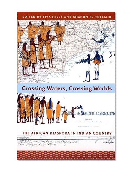 Crossing Waters, Crossing Worlds: The African Diaspora in Indian Country