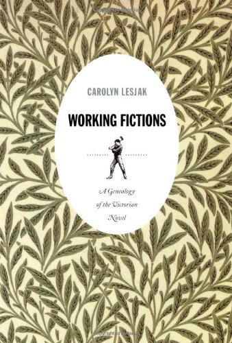 Working Fictions: A Genealogy of the Victorian Novel (Post-Contemporary Interventions)