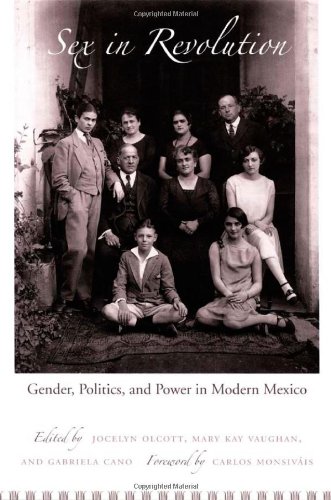 Sex in Revolution: Gender, Politics, and Power in Modern Mexico