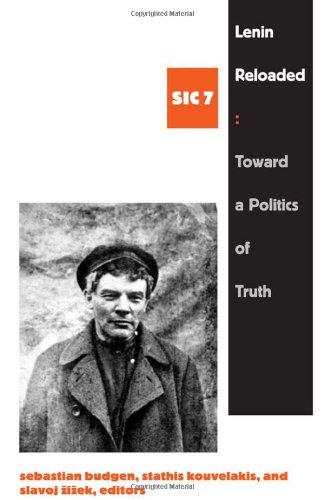 Lenin Reloaded: Toward a Politics of Truth  (Series: SIC 7)