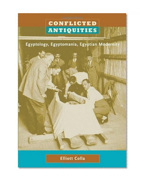 Book Cover Conflicted Antiquities: Egyptology, Egyptomania, Egyptian Modernity