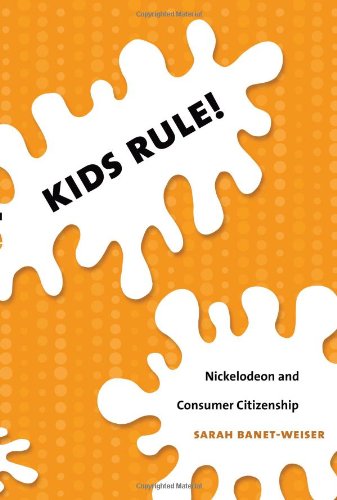 Kids Rule!: Nickelodeon and Consumer Citizenship (Console-ing Passions)
