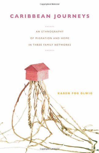 Caribbean Journeys: An Ethnography of Migration and Home in Three Family Networks