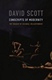 Conscripts of Modernity: The Tragedy of Colonial Enlightenment