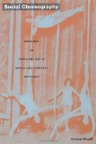 Social Choreography: Ideology as Performance in Dance and Everyday Movement (Post-Contemporary Interventions)