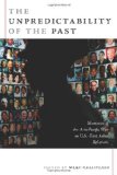The Unpredictability of the Past: Memories of the Asia-Pacific War in U.S.â€“East Asian Relations (American Encounters/Global Interactions)