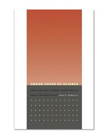 Under Cover of Science: American Legal-Economic Theory and the Quest for Objectivity