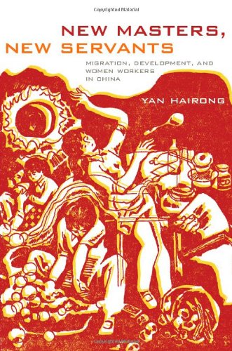 New Masters, New Servants: Migration, Development, and Women Workers in China