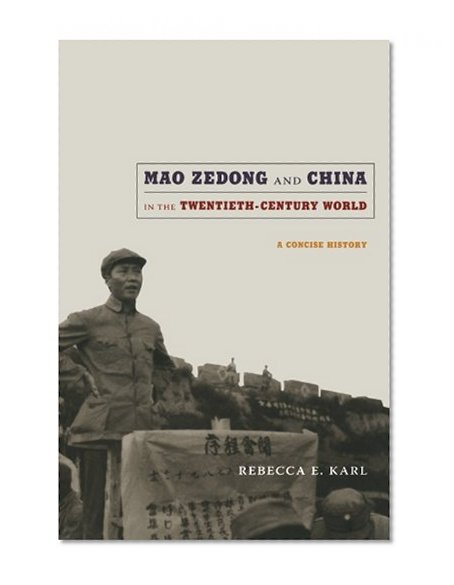 Book Cover Mao Zedong and China in the Twentieth-Century World: A Concise History (Asia-Pacific: Culture, Politics, and Society)