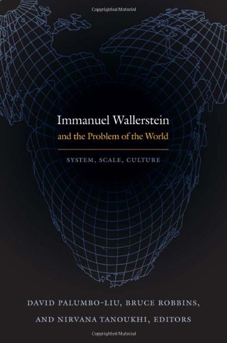 Immanuel Wallerstein and the Problem of the World: System, Scale, Culture