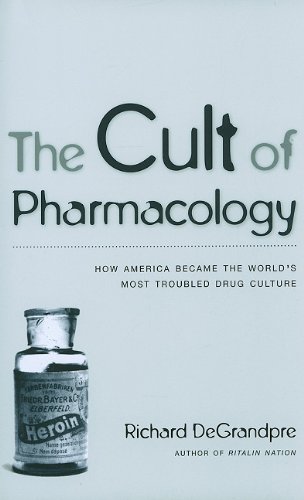 Book Cover The Cult of Pharmacology: How America Became the Worldâ€™s Most Troubled Drug Culture
