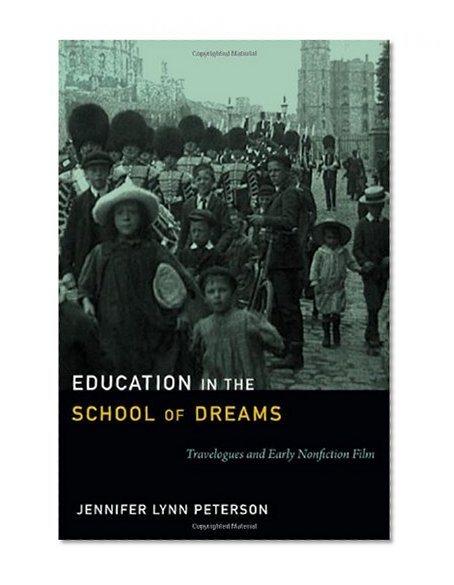 Education in the School of Dreams: Travelogues and Early Nonfiction Film