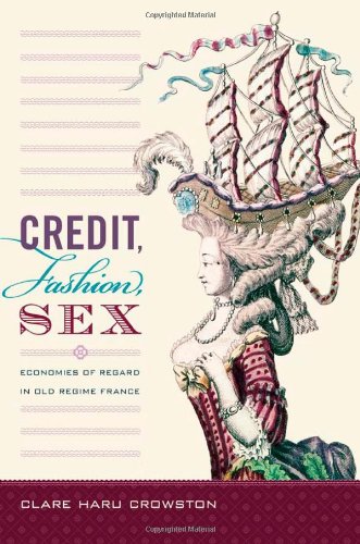 Credit, Fashion, Sex: Economies of Regard in Old Regime France