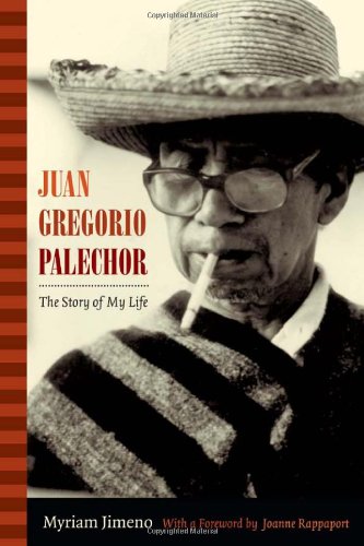 Juan Gregorio Palechor: The Story of My Life (Narrating Native Histories)