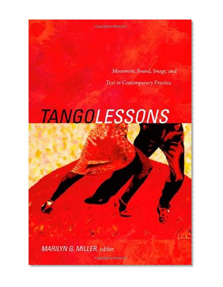 Tango Lessons: Movement, Sound, Image, and Text in Contemporary Practice